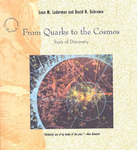 Cover of "From Quarks to the Cosmos: Tools of Discovery" by Leon M. Lederman and David N. Schramm (Scientific American Library Series, Vol. 28)