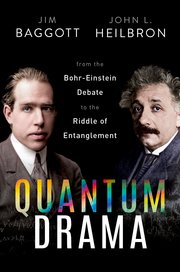 Book cover of "Quantum Drama: From the Bohr-Einstein Debate to the Riddle of Entanglement" by Dr Jim Baggott and Prof John L. Heilbron