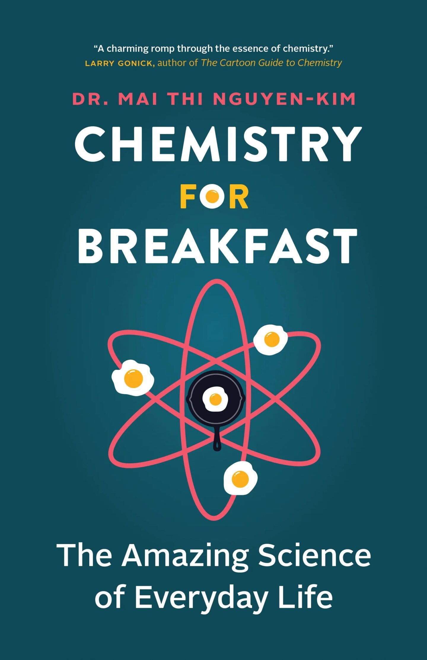 Book Cover of Chemistry for Breakfast, The Amazing Science of Everyday Life, by Dr. Mai Thi Nquyen-Kim