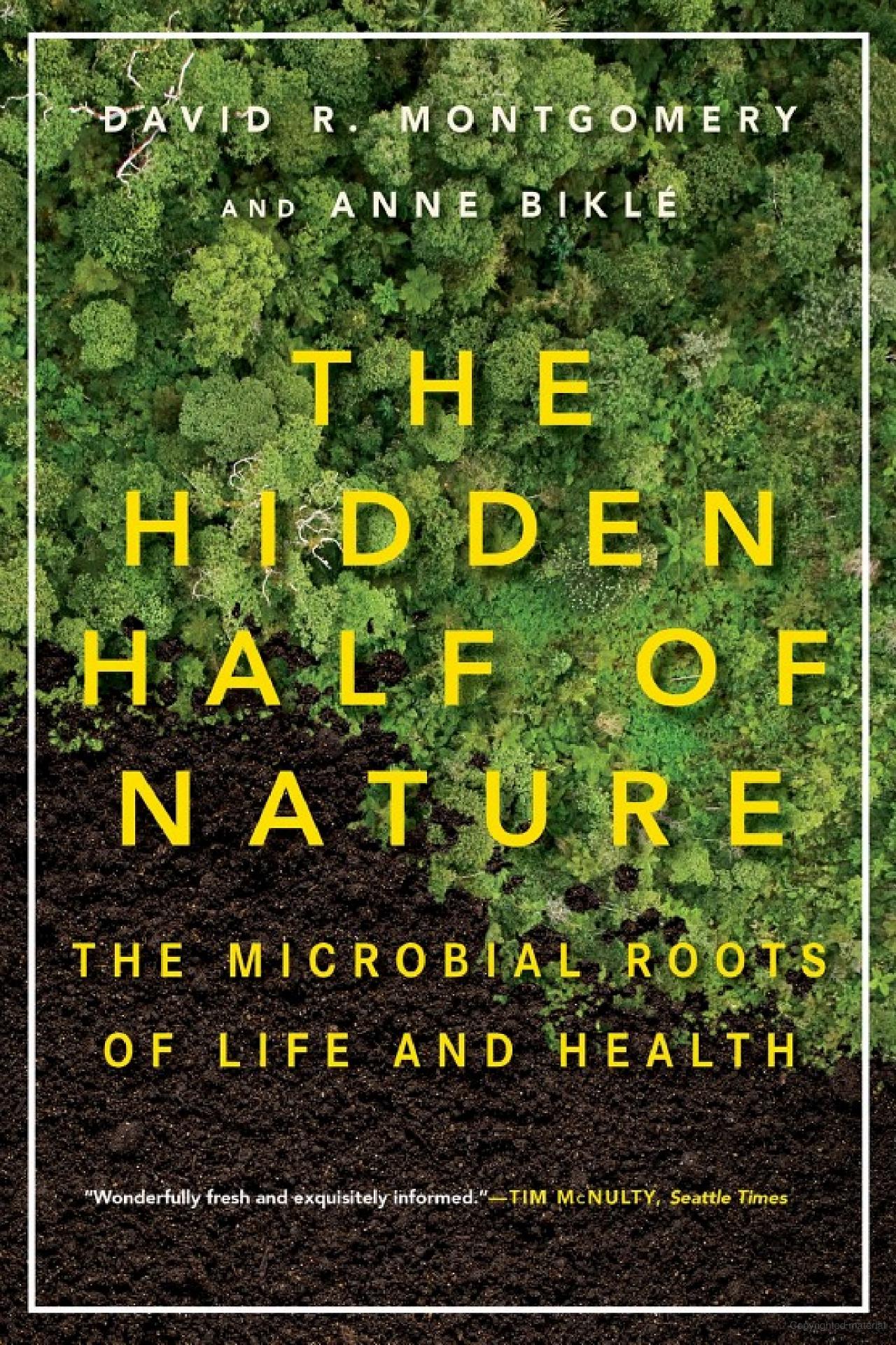 Book cover of "The Hidden Half of Nature: The Microbial Roots of Life and Health" by by David R. Montgomery (Author, University of Washington), Anne Biklé (Author)