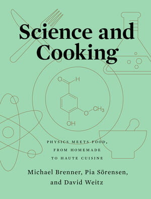 Book Cover for "Science and Cooking: Physics Meets Food, From Homemade to Haute Cuisine" by Michael Brenner (Author, Harvard University), Pia Sörensen (Author, Harvard University), David Weitz (Author, Harvard University)